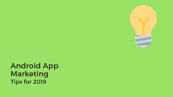 Android app marketing tips 2019
